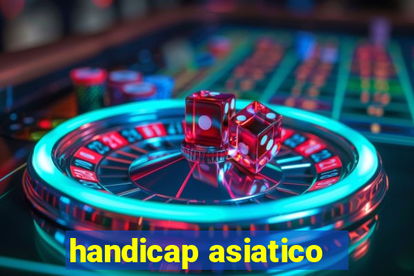 handicap asiatico - 1